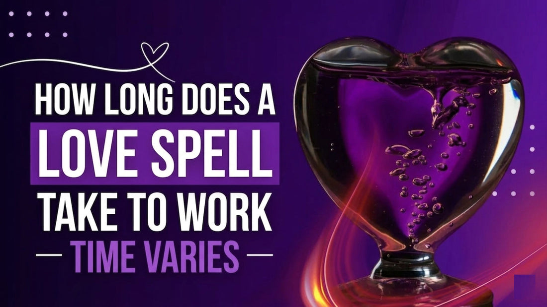 How Long Does a Love Spell Take to Work