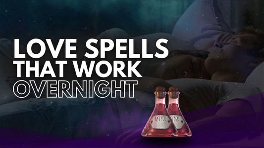 Love Spells That Work Overnight