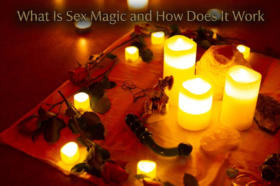What Is Sex Magic and How Does It Work