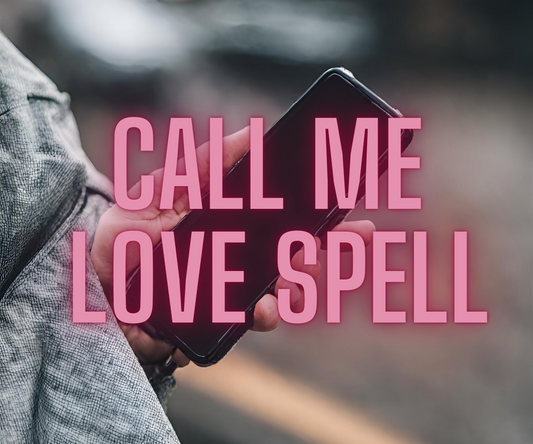 Call Me Now Love Spell