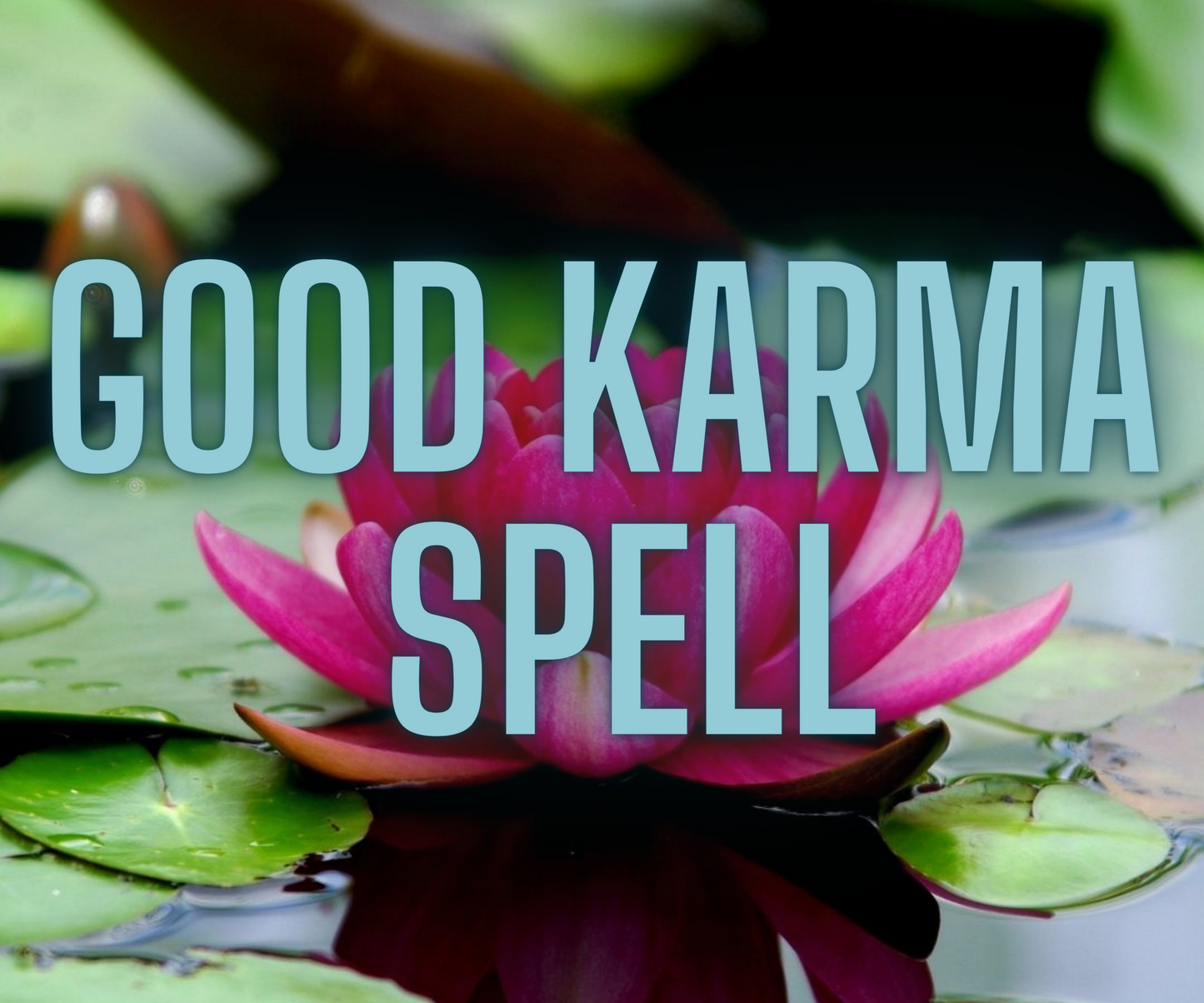 Attract Good Karma Spell