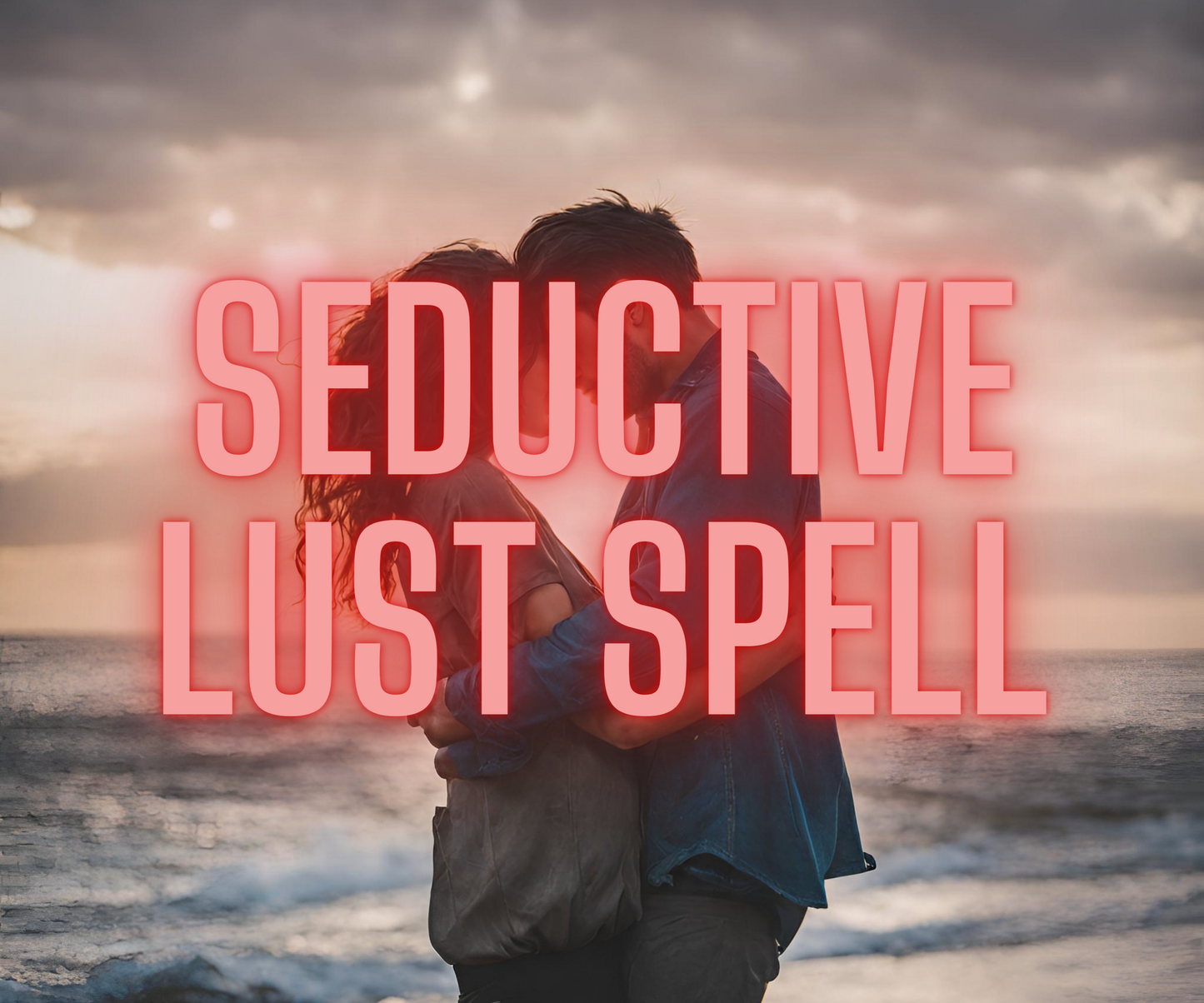 Seductive Lust Spell