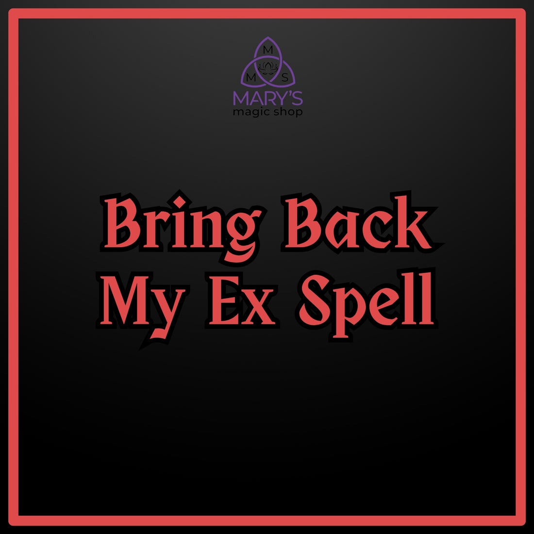 Bring Back My Ex Spell